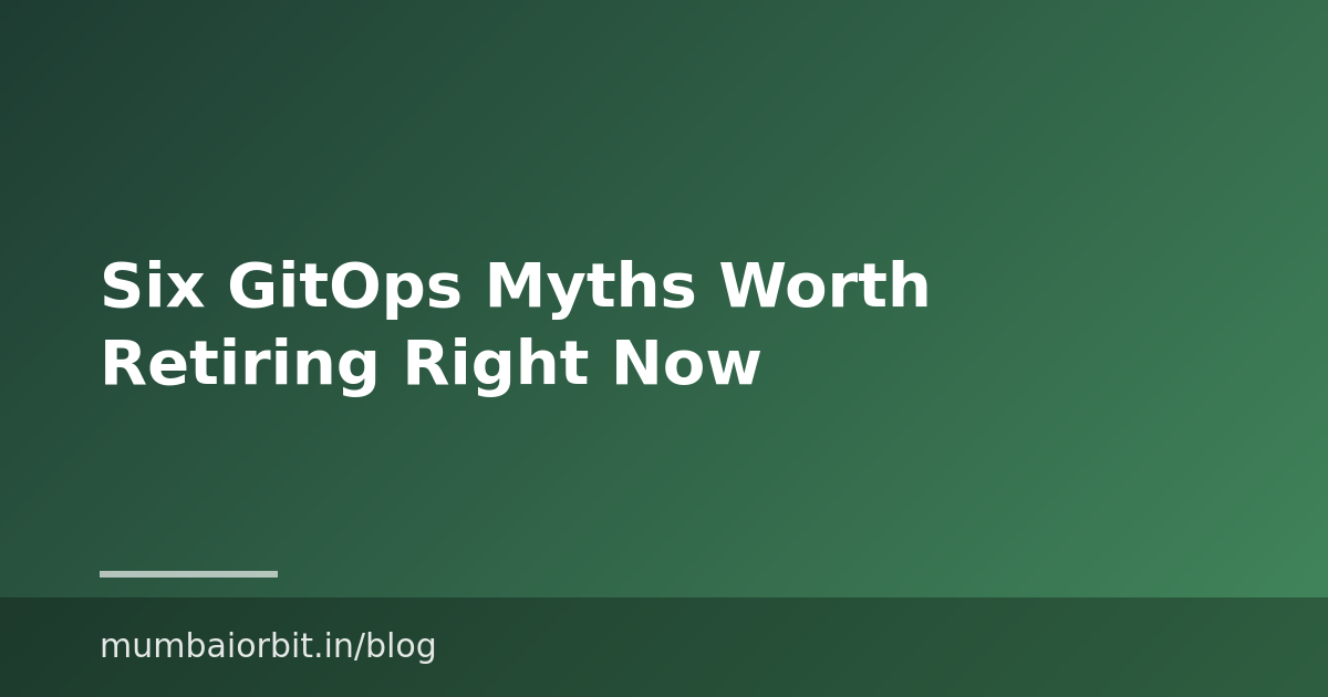 Six GitOps Myths Worth Retiring Right Now