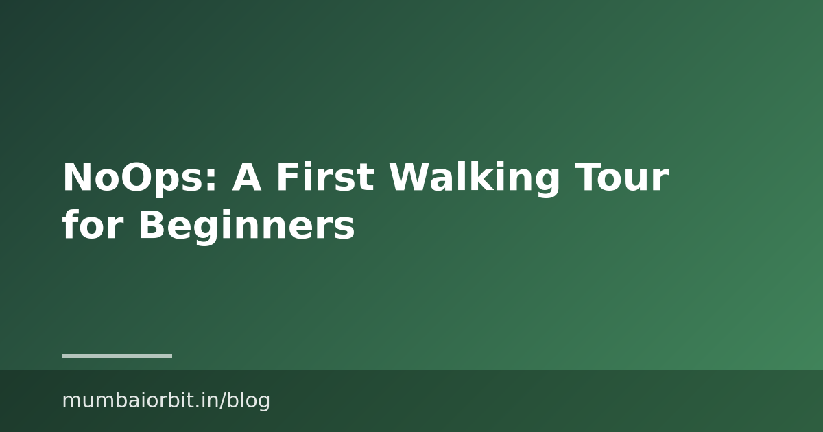 NoOps: A First Walking Tour for Beginners